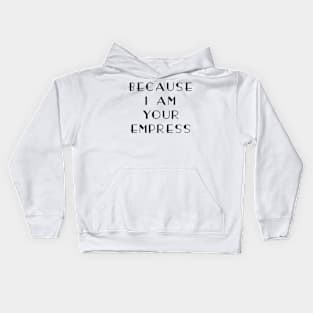 I am your Empress Kids Hoodie